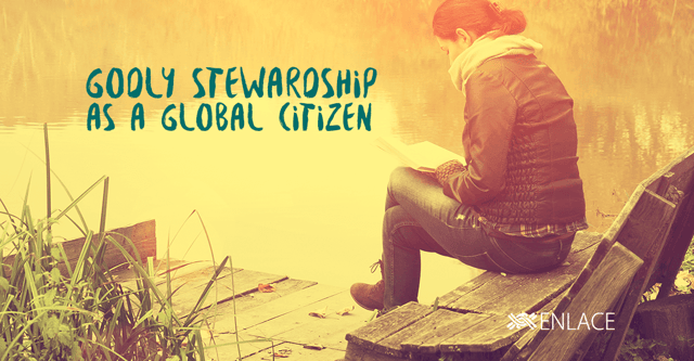 Godly Stewardship as a Global Citizen