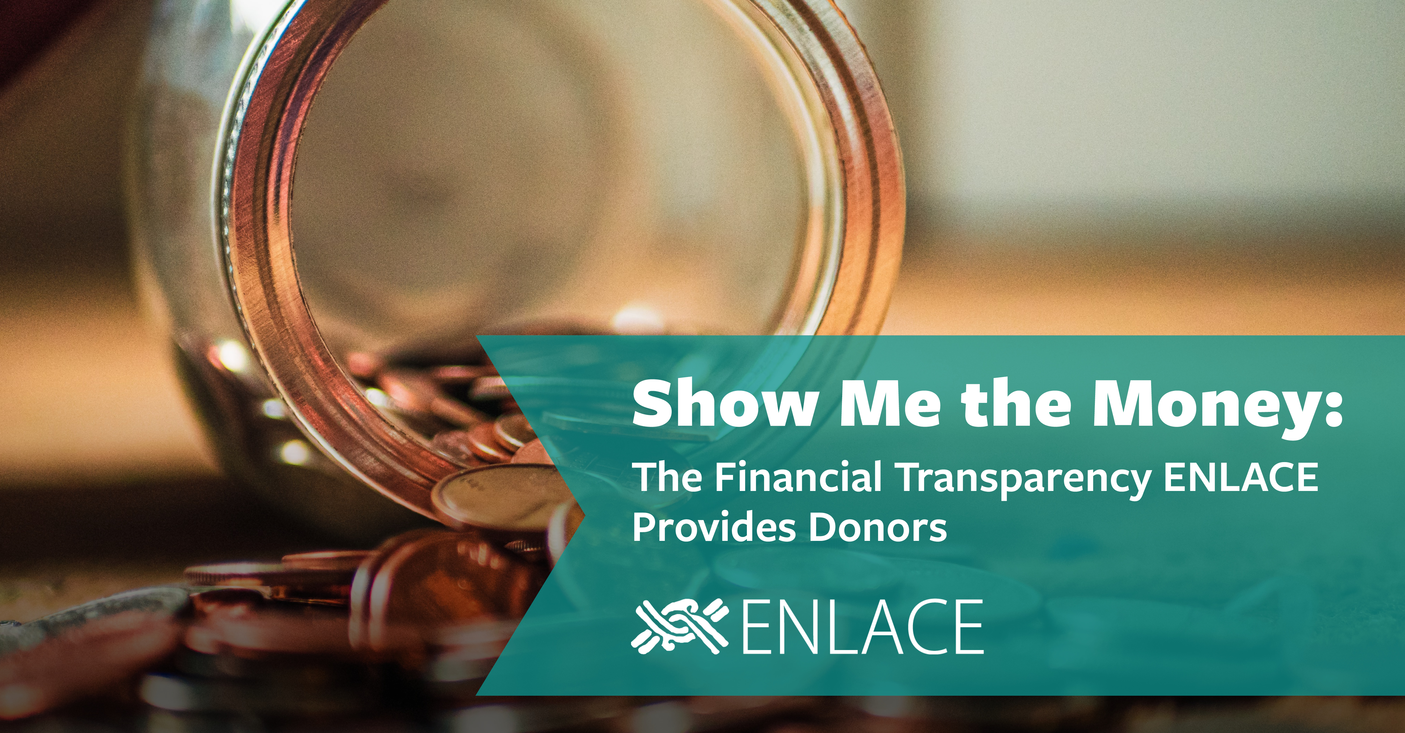 Show Me the Money: The Financial Transparency ENLACE Provides Donors